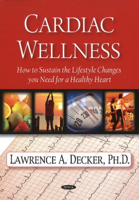 Cardiac Wellness: How to Sustain the Lifestyle Changes You Need for a Healthy Heart