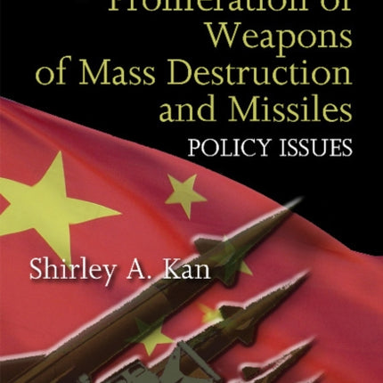 China & Proliferation of Weapons of Mass Destruction & Missiles: Policy Issues