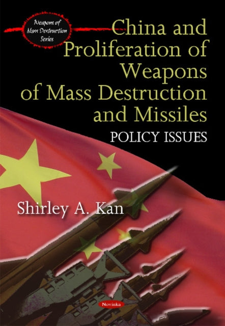 China & Proliferation of Weapons of Mass Destruction & Missiles: Policy Issues