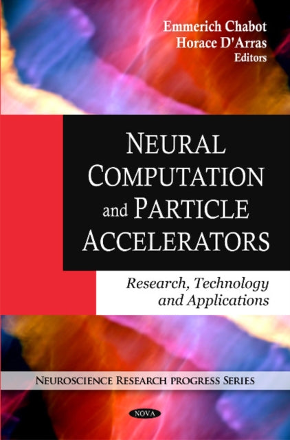 Neural Computation & Particle Accelerators: Research, Technology & Applications