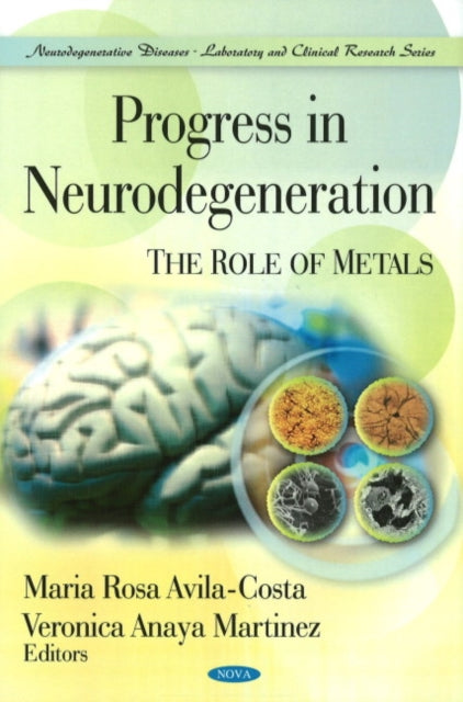 Progress in Neurodegeneration: The Role of Metals