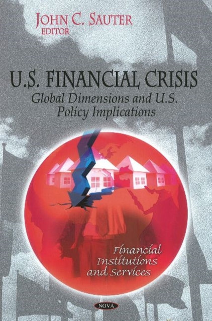 U.S. Financial Crisis: Global Dimension & U.S. Policy Implications