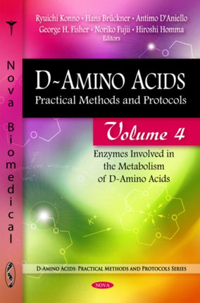 D-Amino Acids: Practical Methods & Protocols -- Volume 4: Enzymes Involved in the Metabolism of D-Amino Acids