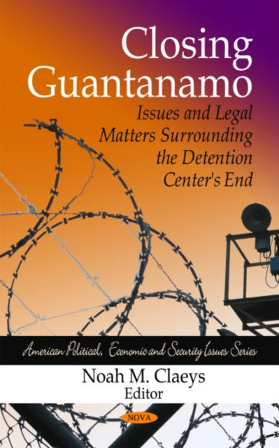 Closing Guantanamo: Issues & Legal Matters