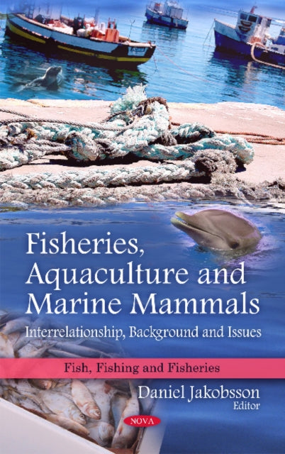 Fisheries, Aquaculture & Marine Mammals: Interrelationship, Background & Issues