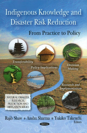 Indigenous Knowledge & Disaster Risk Reduction: From Practice to Policy