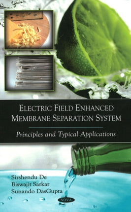 Electric Field Enhanced Membrane Separation System: Principles & Typical Applications