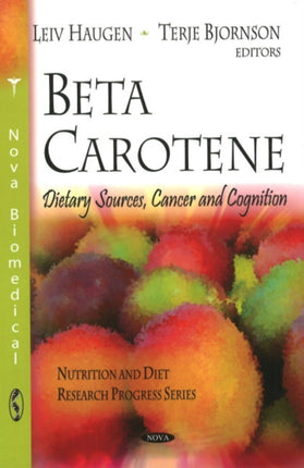 Beta Carotene: Dietary Sources, Cancer & Cognition