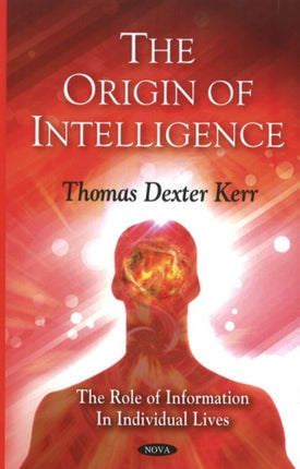 Origin of Intelligence: The Role of Information in Individual Lives