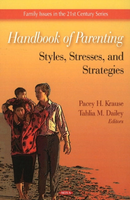 Handbook of Parenting: Styles, Stresses, & Strategies