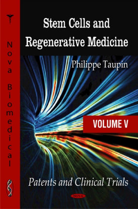 Stem Cells & Regenerative Medicine: Volume 5 -- Patents & Clinical Trials