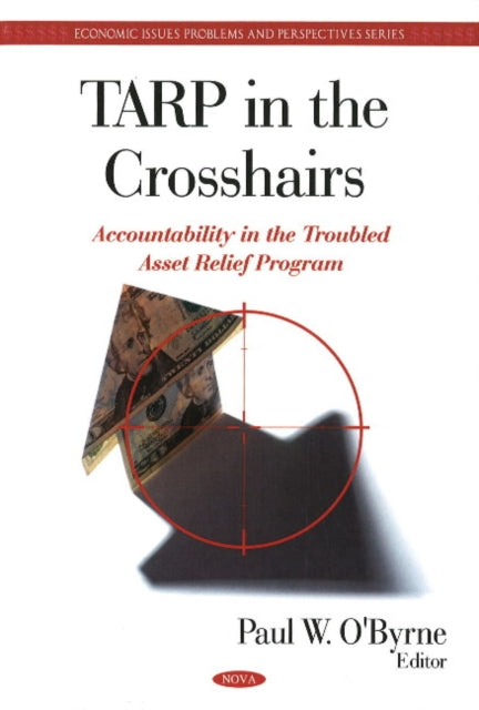 TARP in the Crosshairs: Accountability in the Troubled Asset Relief Program