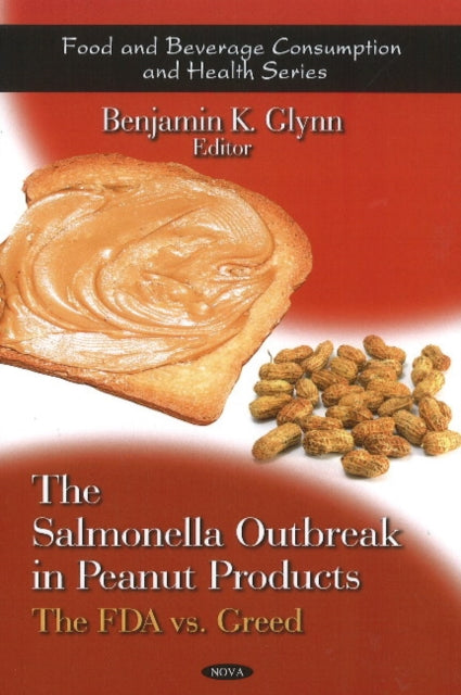 Salmonella Outbreak in Peanut Products: The FDA vs. Greed