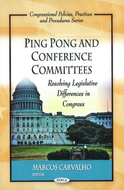 Ping Pong & Conference Committees: Resolving Legislative Differences in Congress