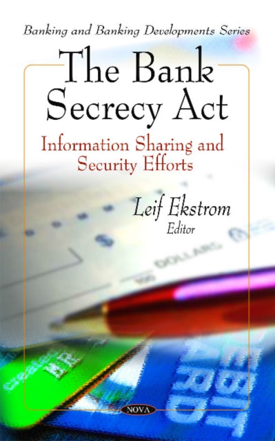 Bank Secrecy Act: Information Sharing & Security