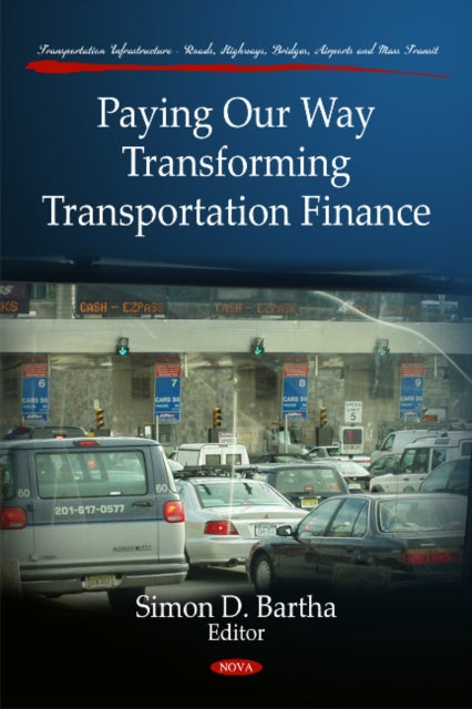 Paying Our Way: Transforming Transportation Finance