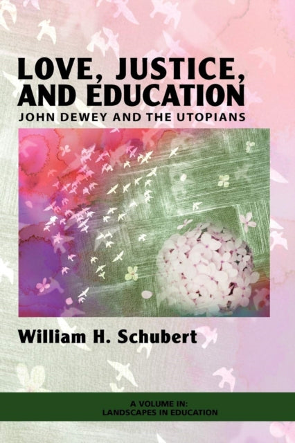 Love, Justice, and Education: John Dewey and the