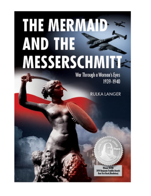 The Mermaid and the Messerschmitt: War Through a Woman's Eyes, 1939-1940