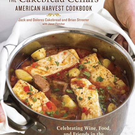 The Cakebread Cellars American Harvest Cookbook: Celebrating Wine, Food, and Friends in the Napa Valley