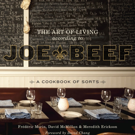 The Art of Living According to Joe Beef: A Cookbook of Sorts