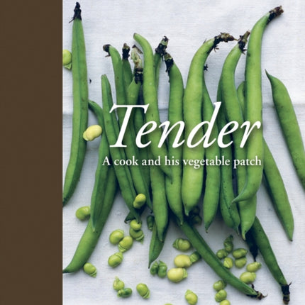 Tender: A Cook and His Vegetable Patch [A Cookbook]