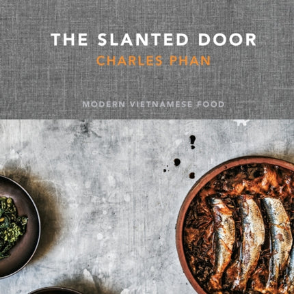 The Slanted Door: Modern Vietnamese Food [A Cookbook]