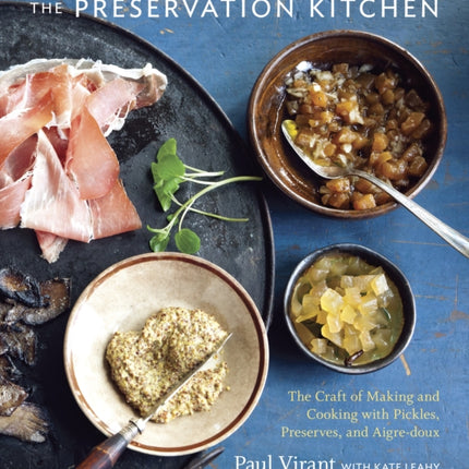 The Preservation Kitchen: The Craft of Making and