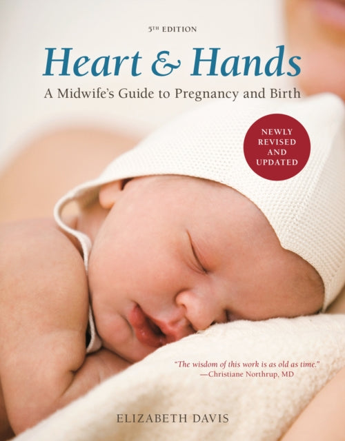 Heart and Hands, Fifth Edition [2019]: A Midwife's Guide to Pregnancy and Birth