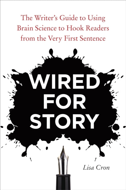 Wired for Story: The Writer's Guide to Using