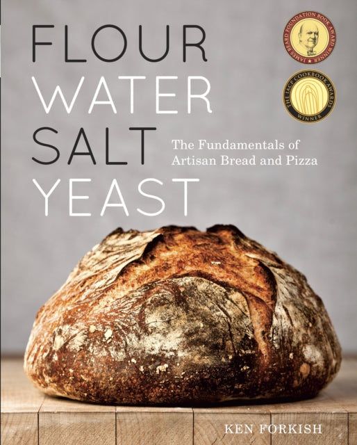 Flour Water Salt Yeast: The Fundamentals of Artisan Bread and Pizza [A Cookbook]