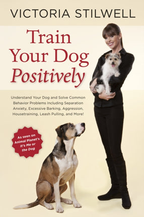 Train Your Dog Positively: Understand Your Dog