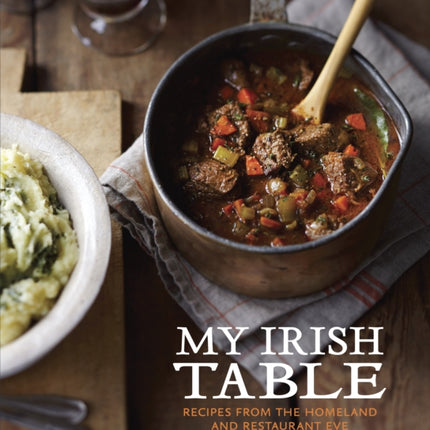 My Irish Table: Recipes from the Homeland and