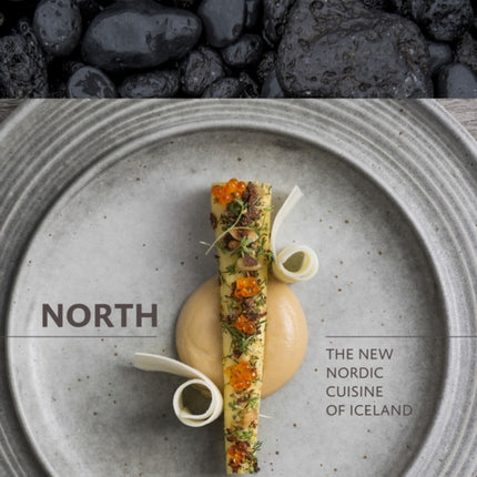 North: The New Nordic Cuisine of Iceland [A