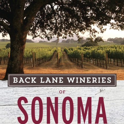Back Lane Wineries of Sonoma, Second Edition