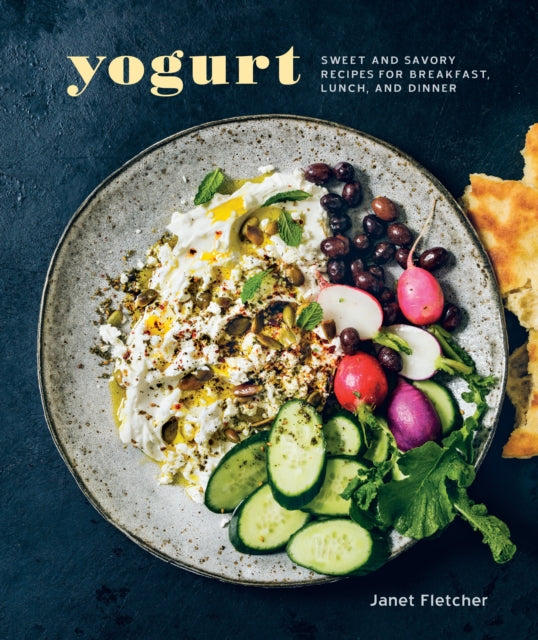 Yogurt: Sweet and Savory Recipes for Breakfast, Lunch, and Dinner [A Cookbook]