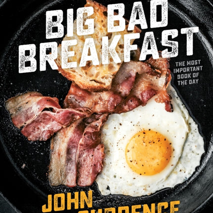 Big Bad Breakfast: The Most Important Book of the Day [A Cookbook]