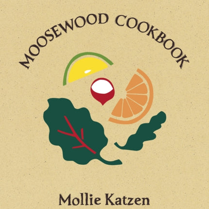 The Moosewood Cookbook: 40th Anniversary Edition