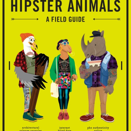 Hipster Animals: A Field Guide
