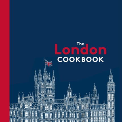 The London Cookbook: Recipes from the Restaurants, Cafes, and Hole-in-the-Wall Gems of a Modern City