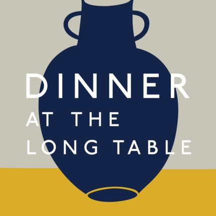 Dinner at the Long Table: [A Cookbook]