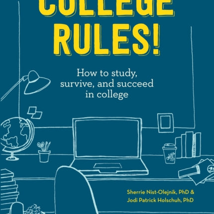 College Rules!, 4th Edition: How to Study, Survive, and Succeed in College