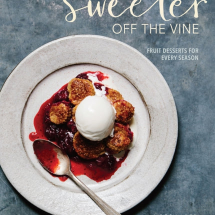 Sweeter off the Vine: Fruit Desserts for Every