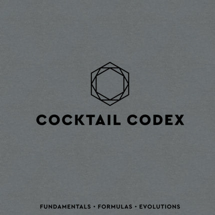 Cocktail Codex: Fundamentals, Formulas, Evolutions