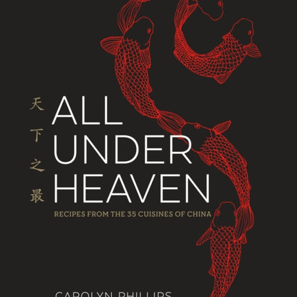 All Under Heaven: Recipes from the 35 Cuisines of China [A Cookbook]