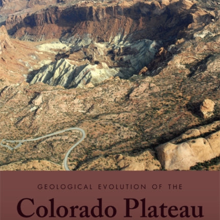 Geological Evolution of the Colorado Plateau of