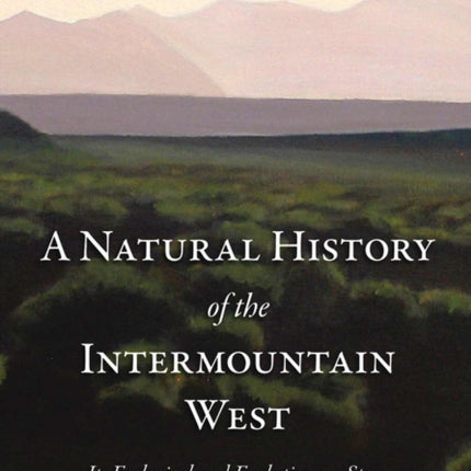 A Natural History of the Intermountain West: Its