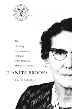 Juanita Brooks: The Life Story of a Courageous