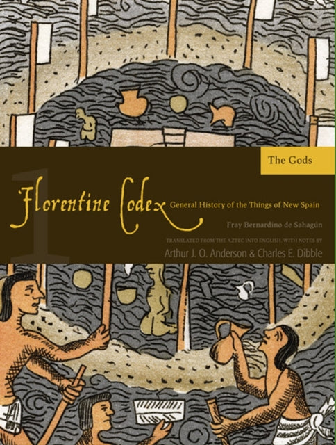 The Florentine Codex, Book One: The Gods: A General History of the Things of New Spain