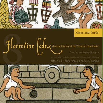 Florentine Codex: Book 8 Volume 8: A General History of the Things of New Spain