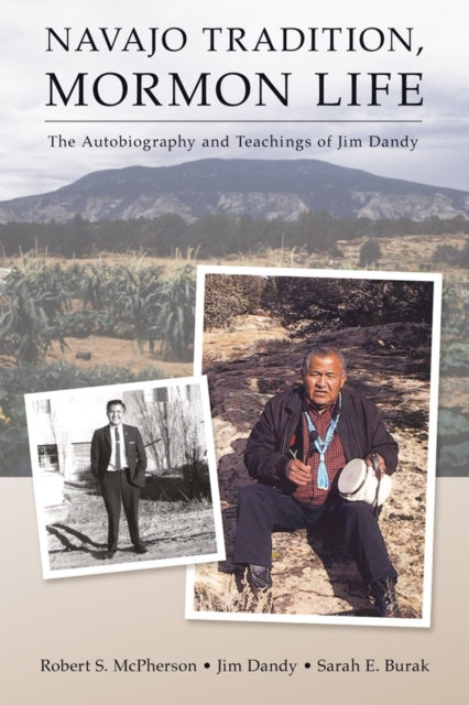 Navajo Tradition, Mormon Life: The Autobiography and Teachings of Jim Dandy